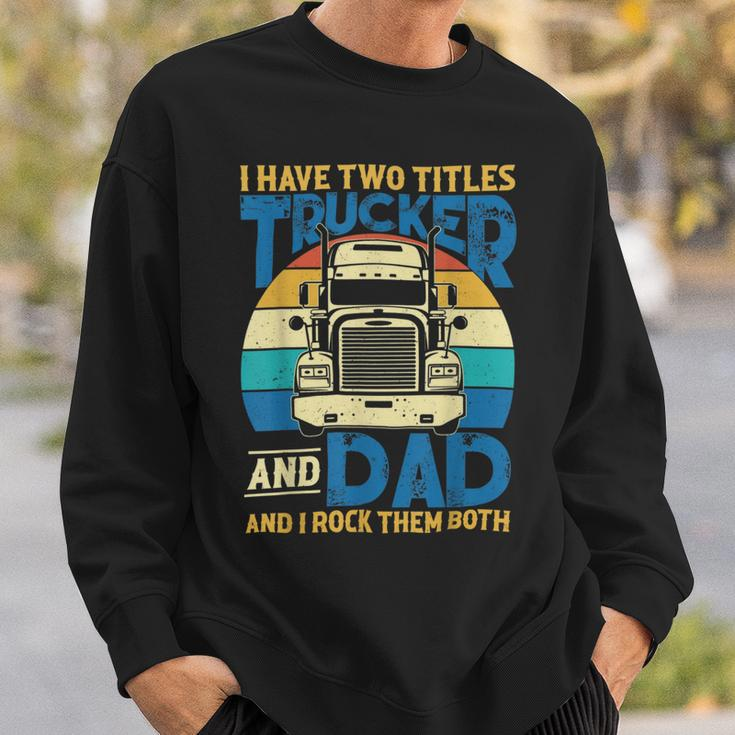 Trucker Trucker And Dad Quote Semi Truck Driver Mechanic Funny_ V5 Sweatshirt Gifts for Him