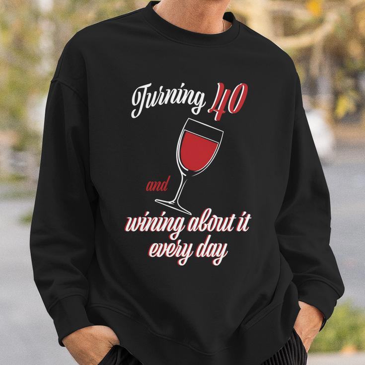 Turning 40 And Wining About It Everyday Tshirt Sweatshirt Gifts for Him