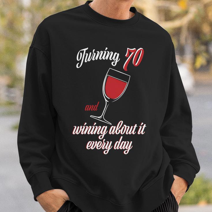 Turning 70 And Wining About It Everyday Sweatshirt Gifts for Him