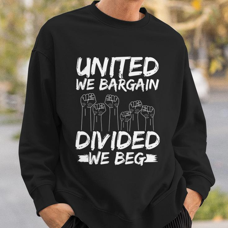 United We Bargain Divided We Beg Labor Day Union Worker Gift Sweatshirt Gifts for Him