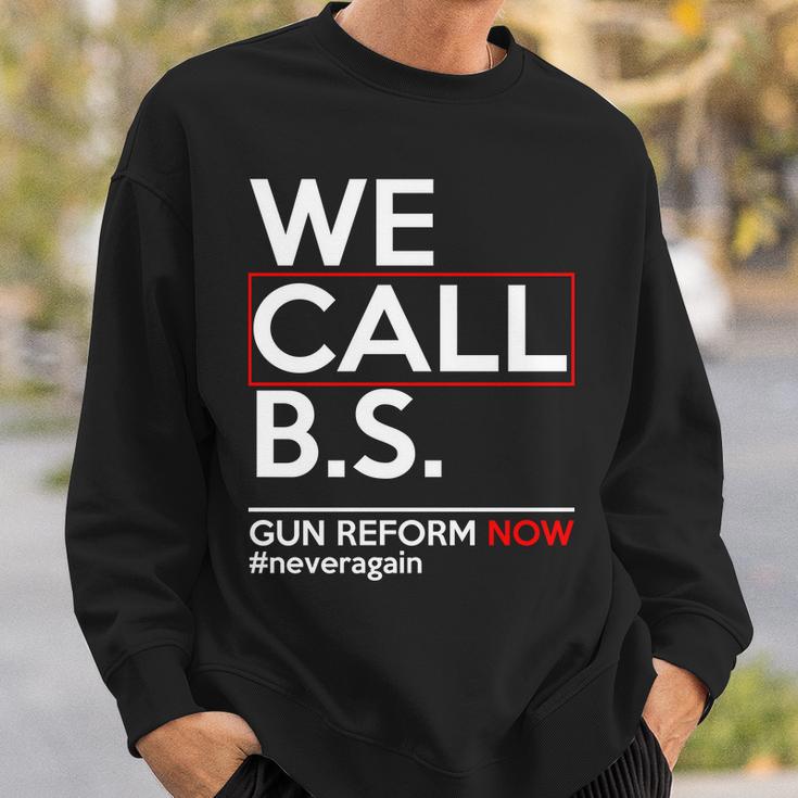 We Call BS Gun Reform Now Neveragain Sweatshirt Gifts for Him