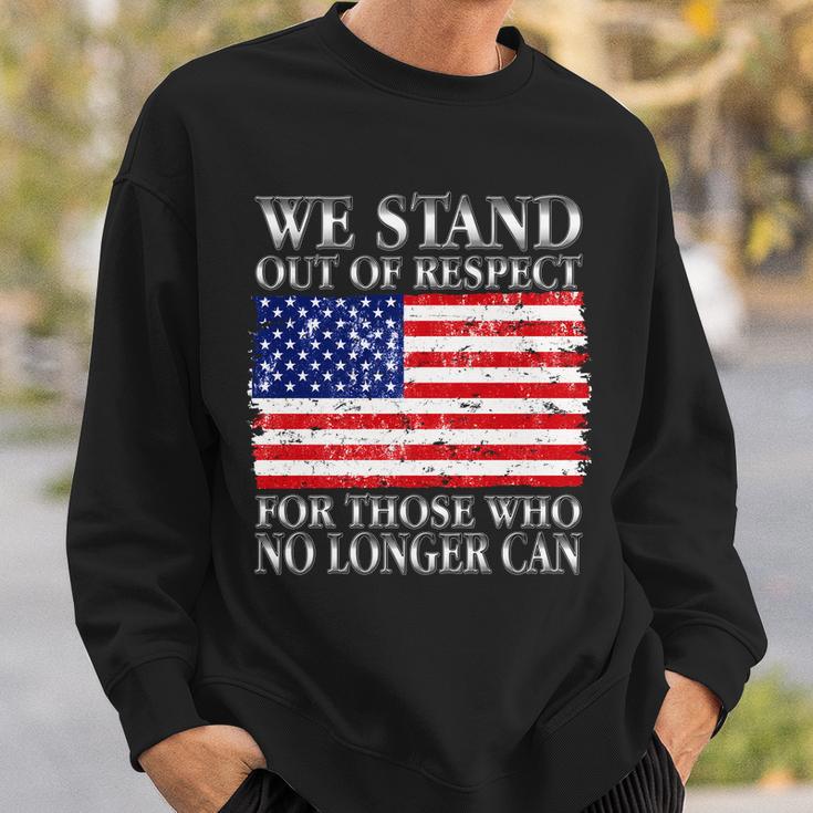 We Stand Out Of Respect Support Our Troops Sweatshirt Gifts for Him