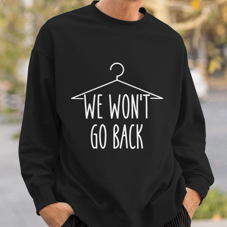 We Wont Go Back Feminist Pro Choice Cool Gift Sweatshirt Gifts for Him