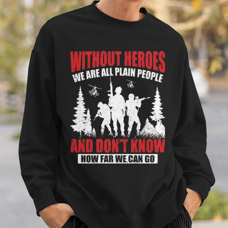 Without Heroes Veterans Tshirt Sweatshirt Gifts for Him