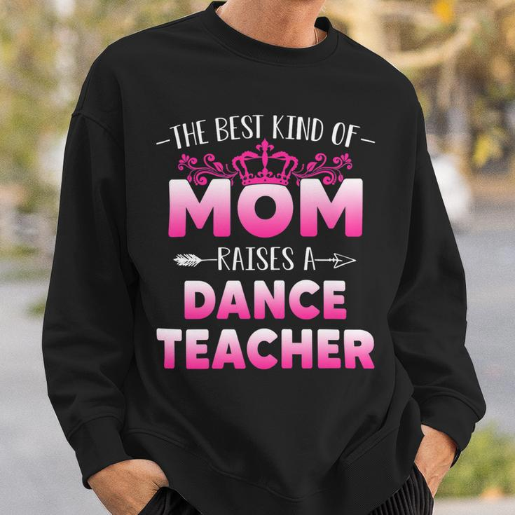 Womens Best Kind Of Mom Raises A Dance Teacher Floral Mothers Day Sweatshirt Gifts for Him