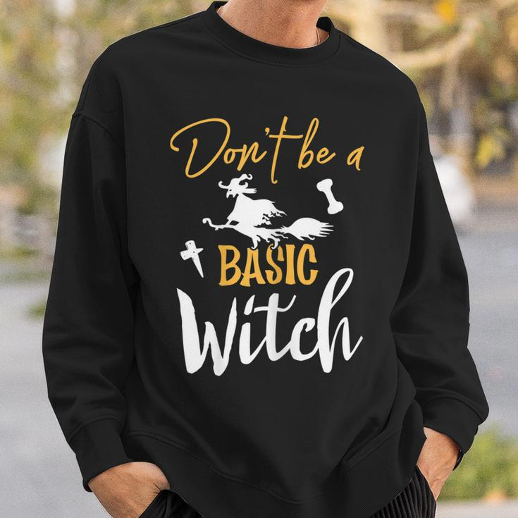 Womens Dont Be A Basic Witch Funny Halloween Fall Sarcastic Sweatshirt Gifts for Him