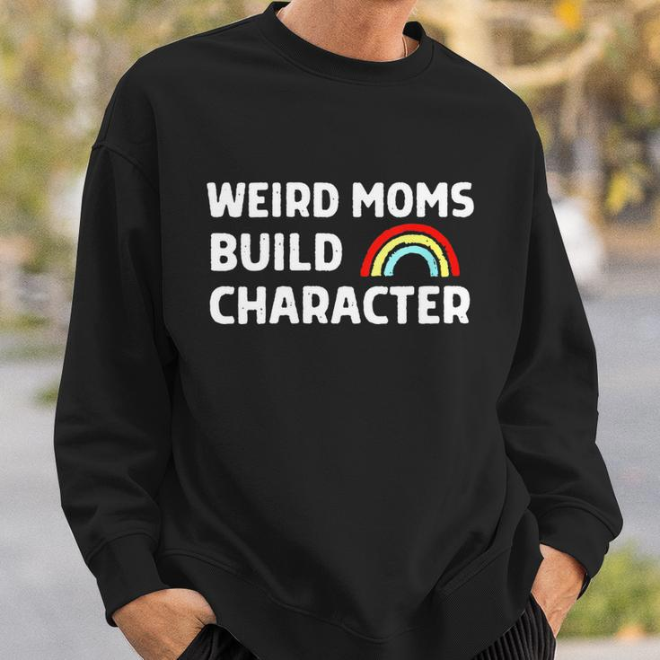 Womens Weird Moms Build Character Sweatshirt Gifts for Him