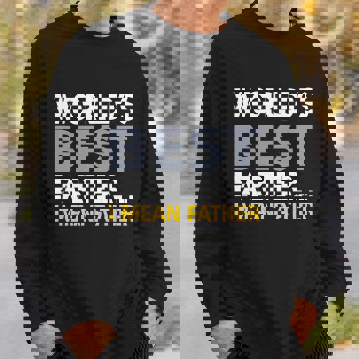 Worlds Best Farter I Mean Father Tshirt Sweatshirt Gifts for Him