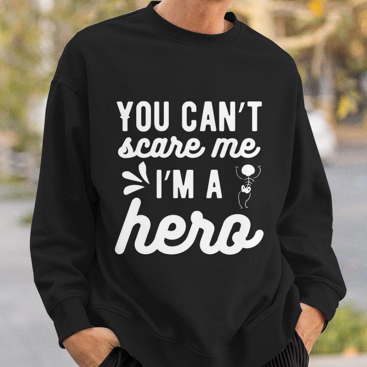 You Cant Scare Me Im A Hero Halloween Quote Sweatshirt Gifts for Him