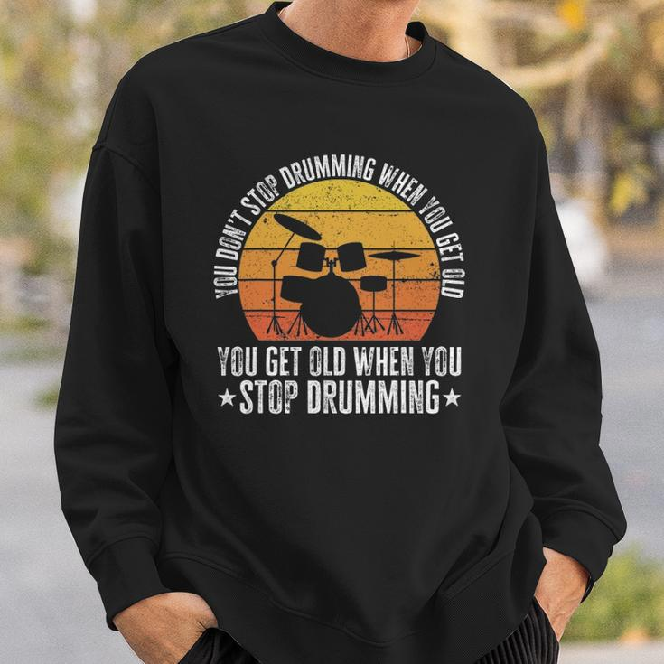 You Don&8217T Stop Drumming When You Get Old Funny Drummer Gift Sweatshirt Gifts for Him