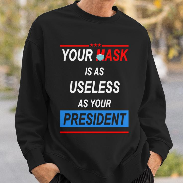 Your Mask Is As Useless As Your President V2 Sweatshirt Gifts for Him