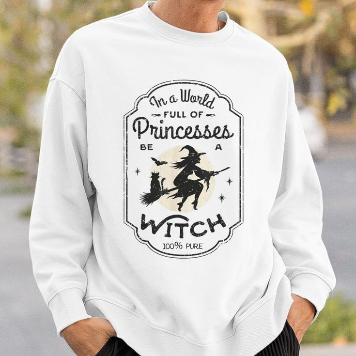 In A World Full Of Princesses Be A Witch Halloween Costume Sweatshirt Gifts for Him