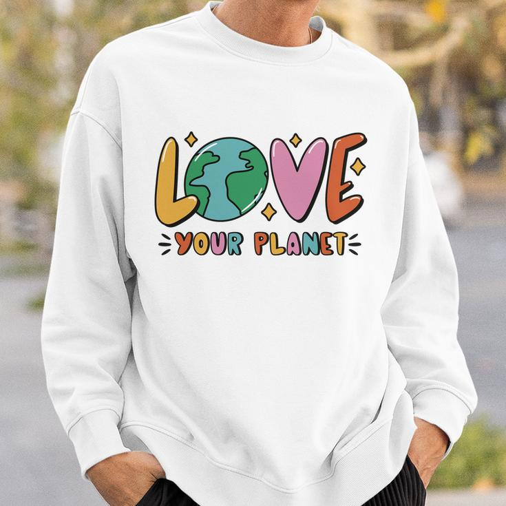 Love Your Planet Earth Day Sweatshirt Gifts for Him