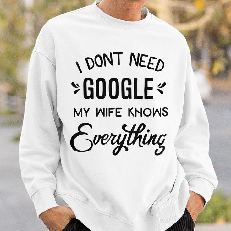Mens I Dont Need Google My Wife Knows Everything Sweatshirt Gifts for Him