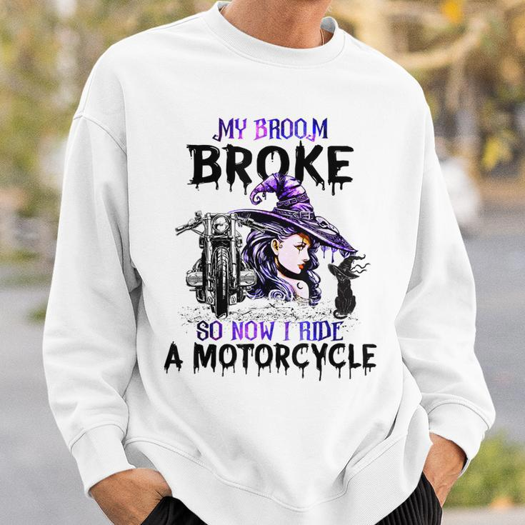 My Broom Broke So Now I Ride A Motorcycle Witch Halloween Sweatshirt Gifts for Him