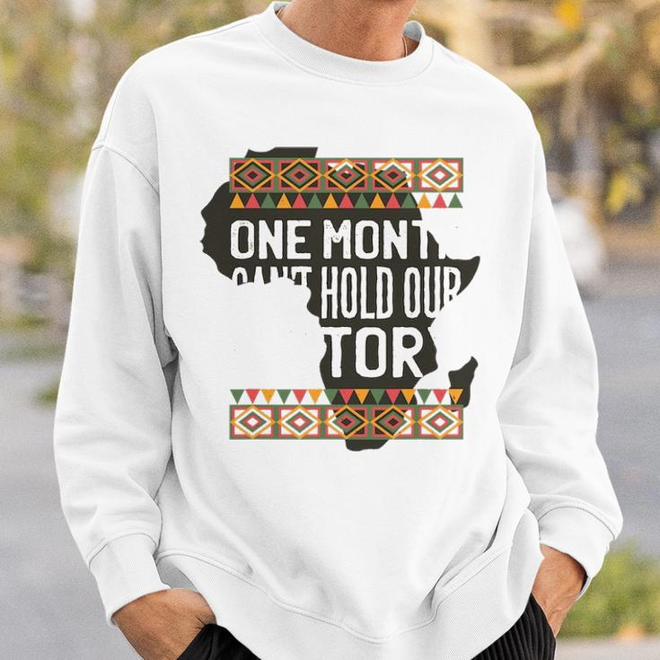 One Month CanHold Our History Black History Month Sweatshirt Gifts for Him