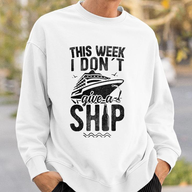 This Week I Don&8217T Give A Ship Cruise Trip Vacation Funny Sweatshirt Gifts for Him