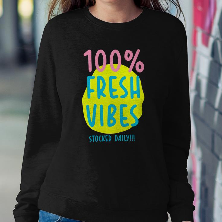 100 Fresh Vibes Stocked Daily Positive Statement 90S Style Sweatshirt Gifts for Her