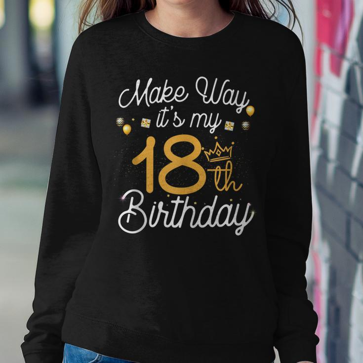 18Th Birthday Queen Women Make Way Its My 18Th Birthday V2 Sweatshirt Gifts for Her