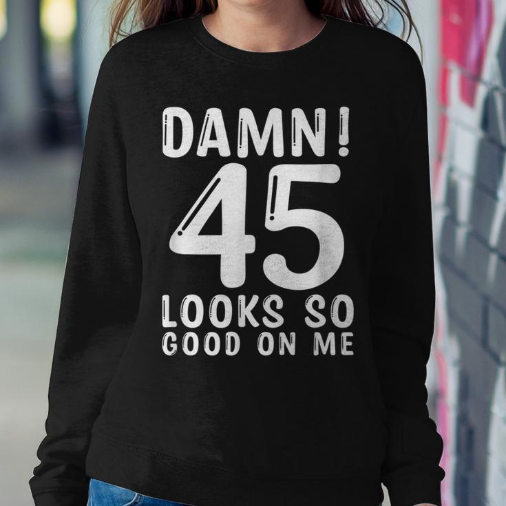 45 Year Old Funny 45Th Birthday Funny Quote 45 Years Sweatshirt Gifts for Her
