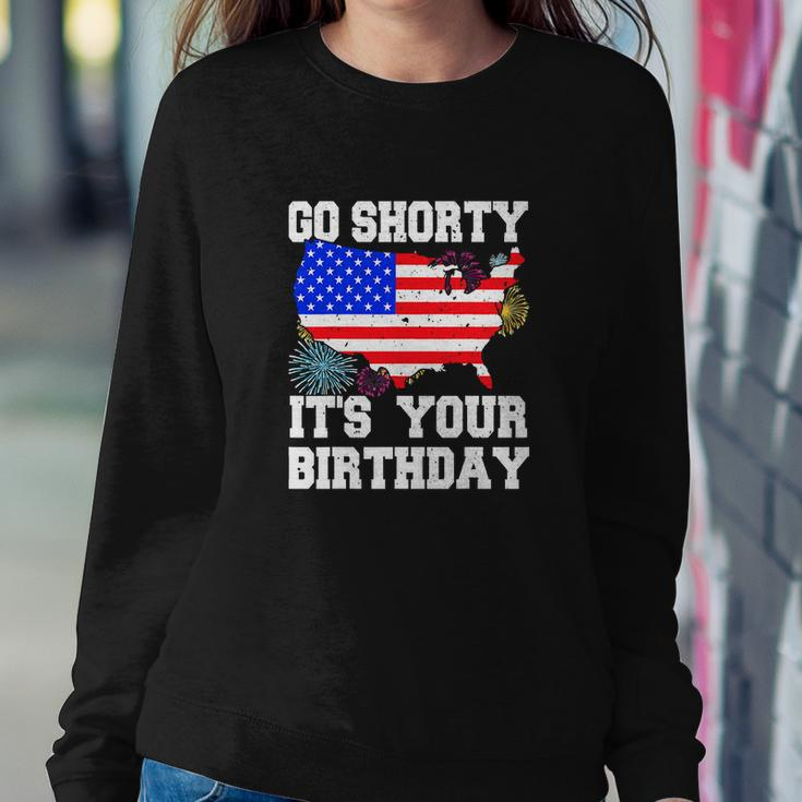 4Th Of July Birthday Go Shorty Its Your Birthday Usa Lover Sweatshirt Gifts for Her