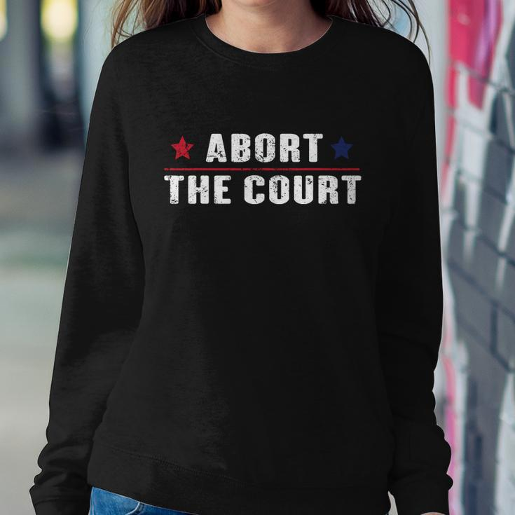 Abort The Court Shirt Scotus Reproductive Rights Feminist Sweatshirt Gifts for Her