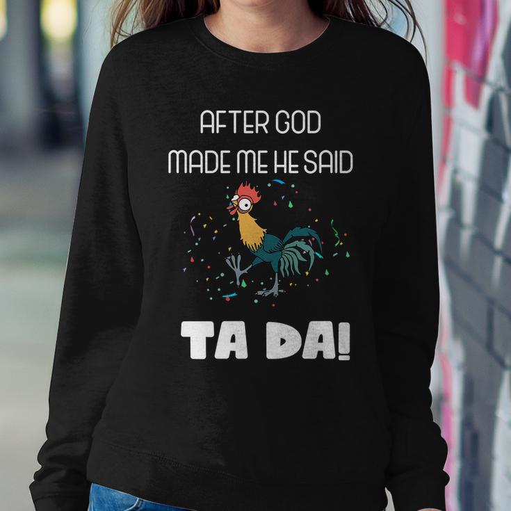 After God Made Me He Said Ta Da Tada Funny Meme Sweatshirt Gifts for Her