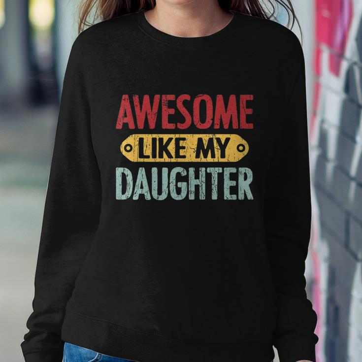 Awesome Like My Daughter Funny For Fathers Day Meaningful Gift Sweatshirt Gifts for Her