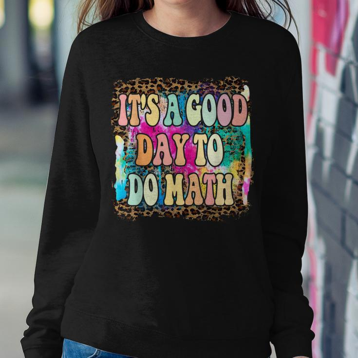 Back To School Its A Good Day To Do Math Math Teachers Sweatshirt Gifts for Her
