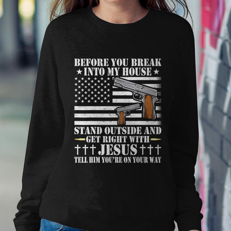 Before You Break Into My House Jesus Gift Gun Owner Lover Tshirt Sweatshirt Gifts for Her