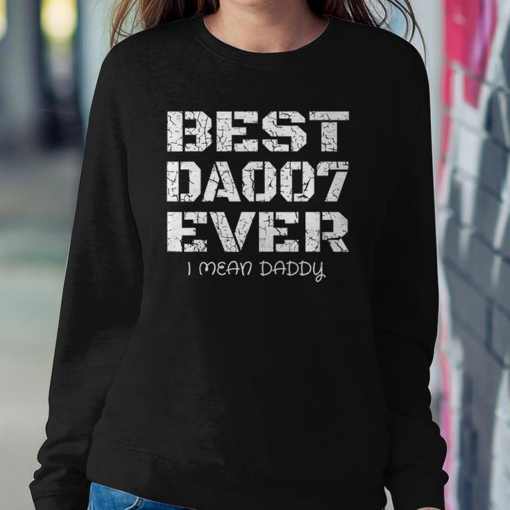 Best Daddy Ever Funny Fathers Day Gift For Dads 007 Gift Sweatshirt Gifts for Her