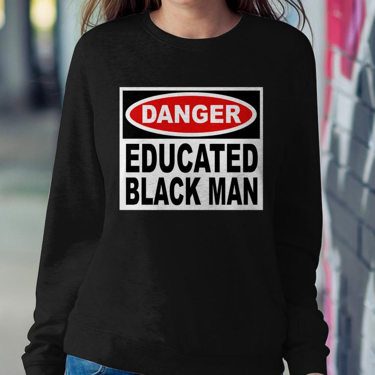 Danger Educated Black Man V2 Sweatshirt Gifts for Her