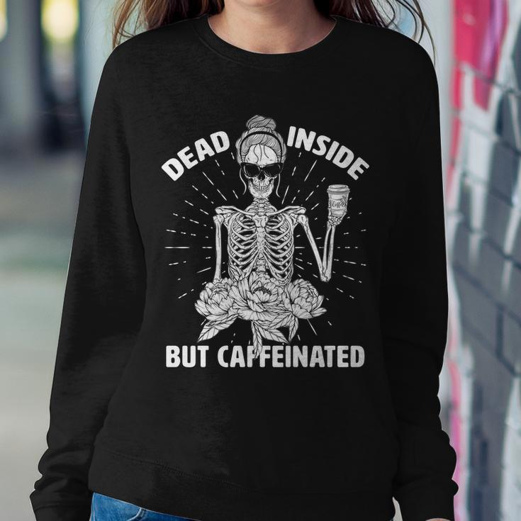 Dead Inside But Caffeinated Tshirt Sweatshirt Gifts for Her