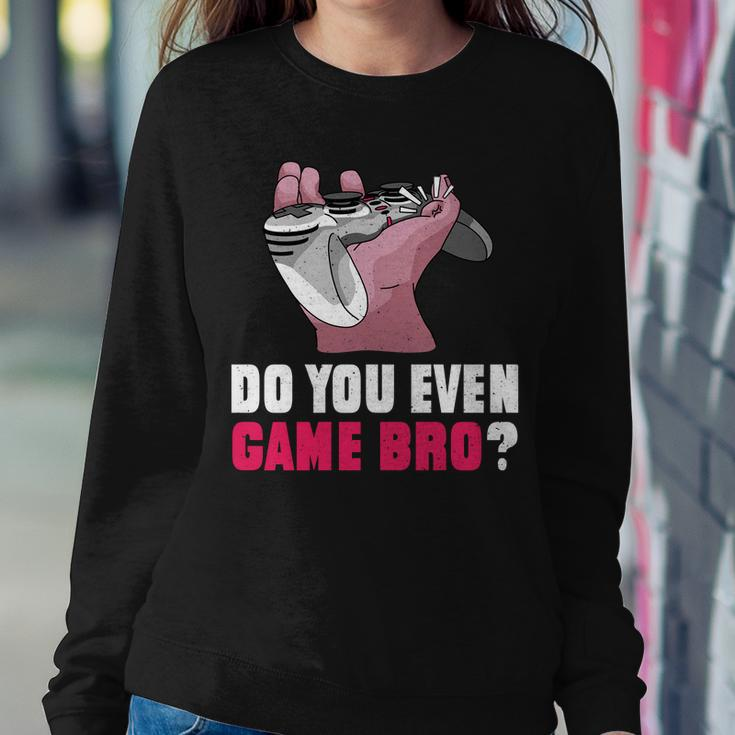 Do You Even Game Bro Funny Gamer Sweatshirt Gifts for Her