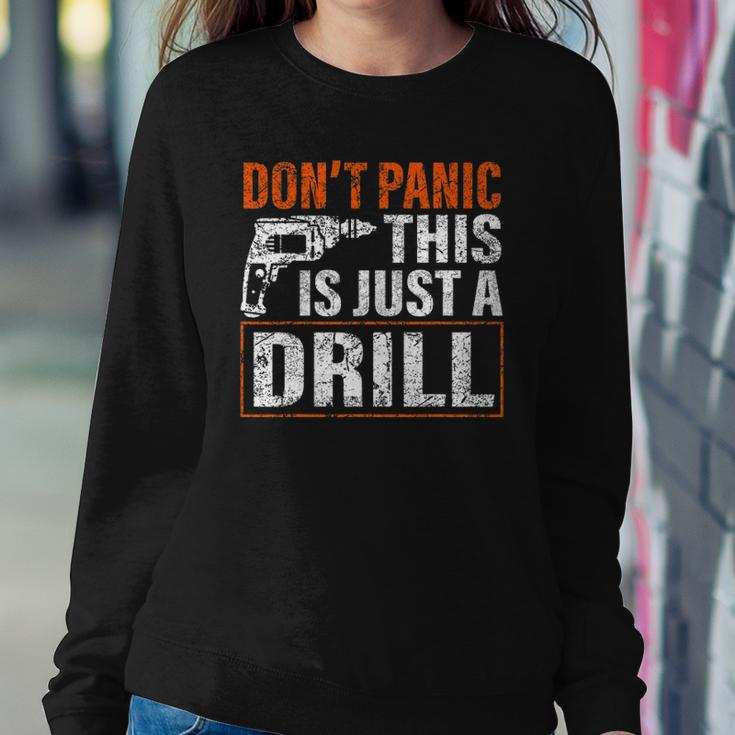 Don&8217T Panic This Is Just A Drill Funny Tool Diy Men Sweatshirt Gifts for Her