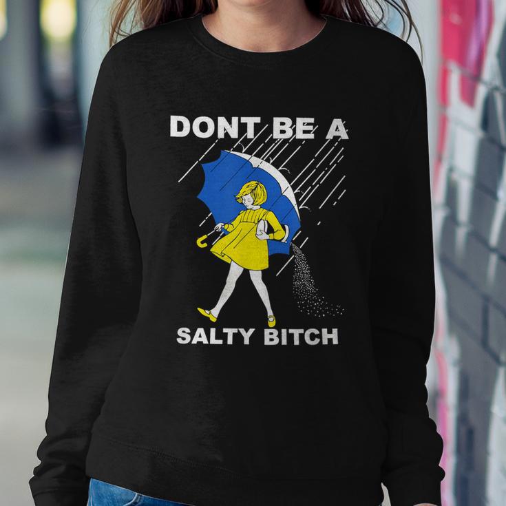 Dont Be A Salty Bitch Sweatshirt Gifts for Her