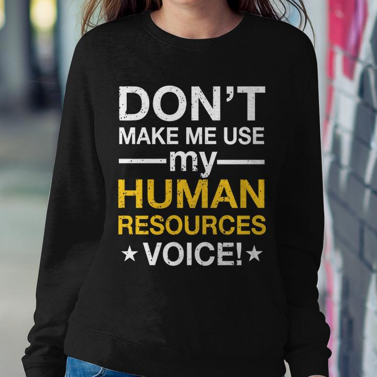 Dont Make Me Use My Human Resources Voice Tshirt Sweatshirt Gifts for Her