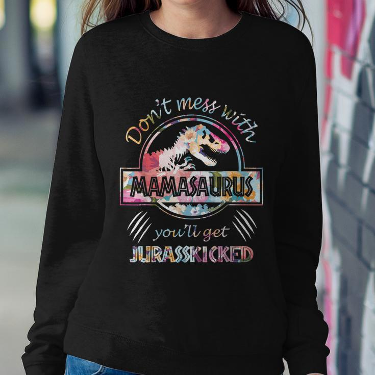 Dont Mess With Mamasaurus Youll Get Jurasskicked Lovers Sweatshirt Gifts for Her