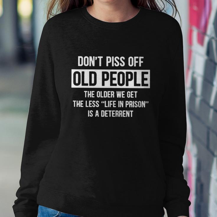 Dont Piss Off Old People The Older We Get Life In Prison Tshirt Sweatshirt Gifts for Her