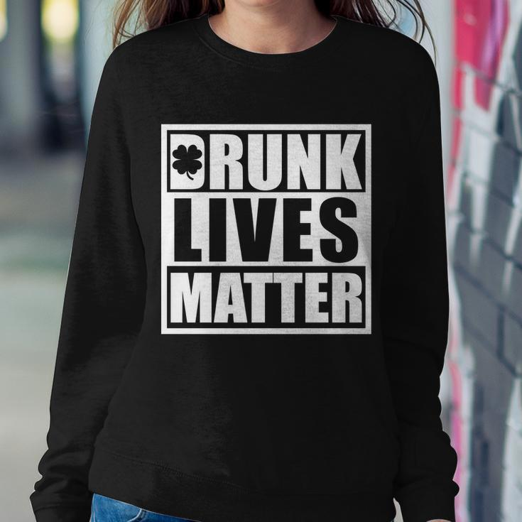Drunk Lives Matter St Patricks Day Funny Saint Pattys Sweatshirt Gifts for Her