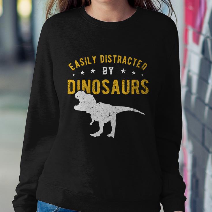 Easily Distracted By Dinosaurs Cute Gift Sweatshirt Gifts for Her