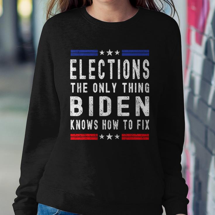 Elections The Only Thing Biden Knows How To Fix Tshirt Sweatshirt Gifts for Her