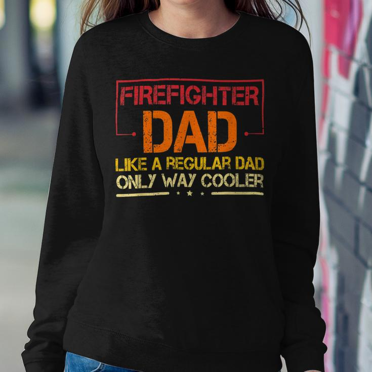 Firefighter Funny Firefighter Dad Like A Regular Dad Fireman Fathers Day V2 Sweatshirt Gifts for Her