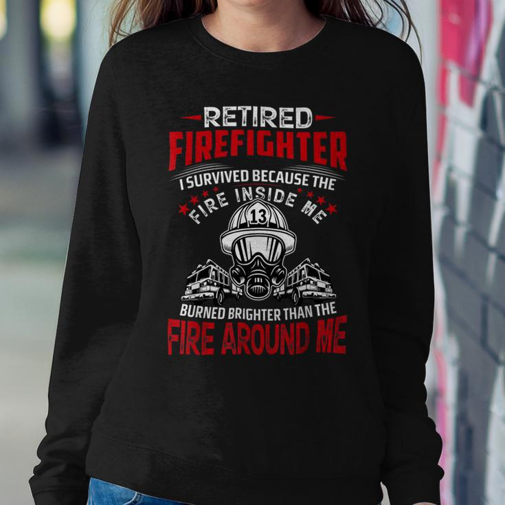 Firefighter Retired Firefighter I Survived Because The Fire Inside Me V2 Sweatshirt Gifts for Her