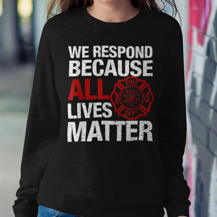 Firefighter We Respond Because All Lives Firefighter Fathers Day Sweatshirt Gifts for Her