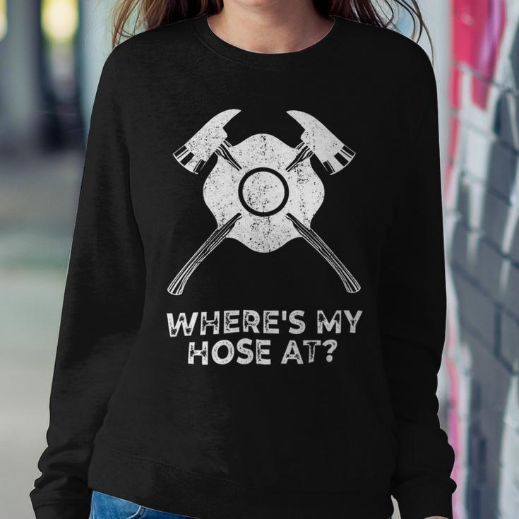 Firefighter Where’S My Hose At Fire Fighter Gift Idea Firefighter _ V2 Sweatshirt Gifts for Her