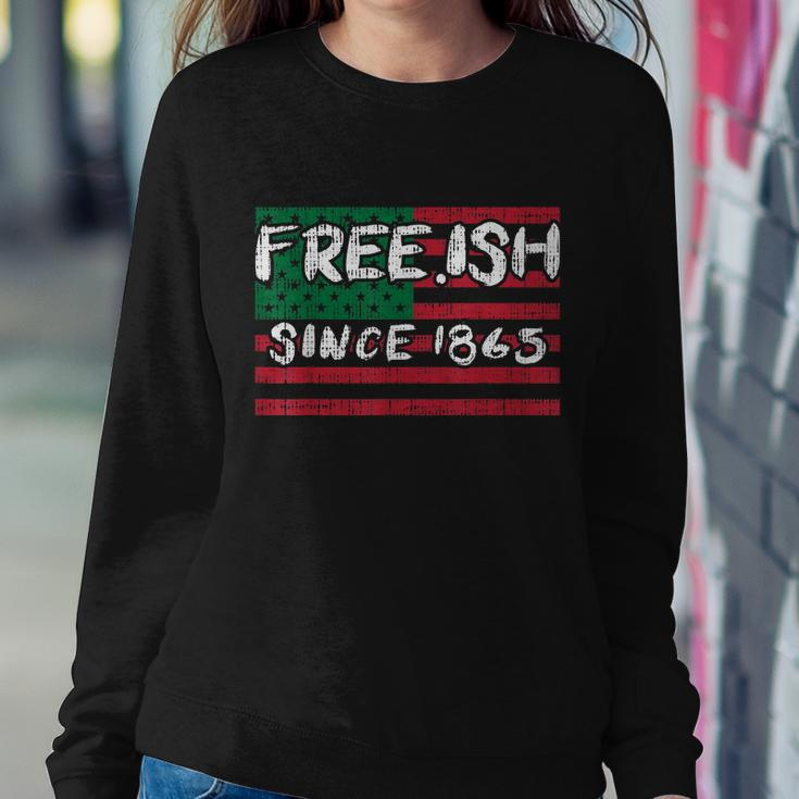 Freeish Since 1865 Black History Juneteenth African Gift Great Gift Sweatshirt Gifts for Her