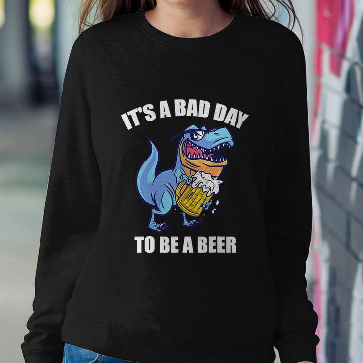 Funny Drinking BeerRex Its A Bad Day To Be A Beer Sweatshirt Gifts for Her