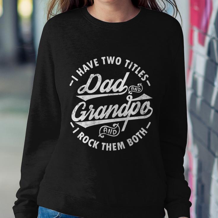 Funny I Have Two Titles Dad And Grandpa I Rock Them Both Gift Sweatshirt Gifts for Her