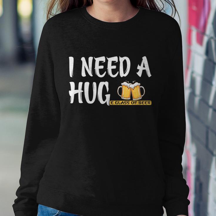 Funny I Need A Huge Glass Of Beer Meaningful Gift Great Gift Beer Lovers Cool Gi Sweatshirt Gifts for Her